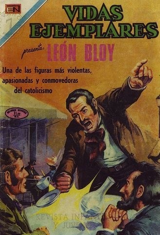 Mexican comic book biography of Léon Bloy intended for the moral education of youth by the Catholic Church; part of the Exemplary Lives instructional series, circa 1971. Mexican comic book biography of Léon Bloy intended for the moral education of youth by the Catholic Church; part of the Exemplary Lives instructional series, circa 1971.